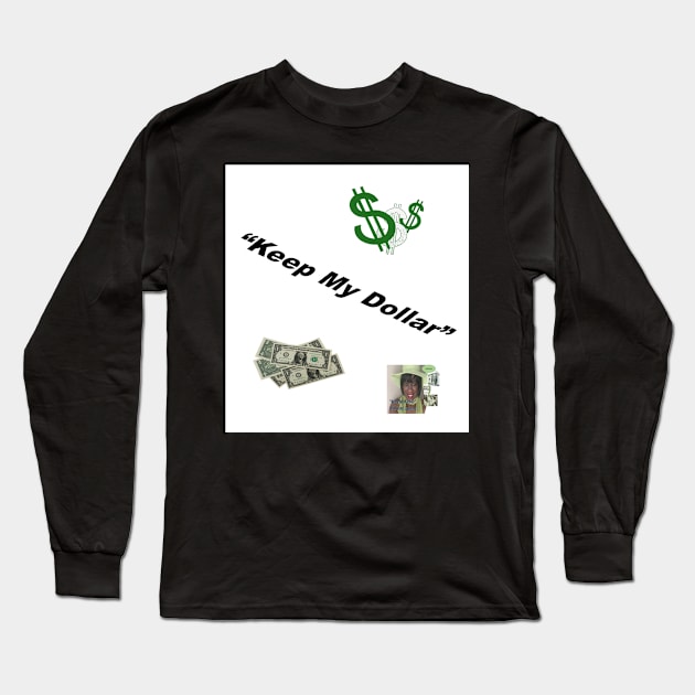 Keep My Dollar 1 Long Sleeve T-Shirt by Old Skool Queene 4 U